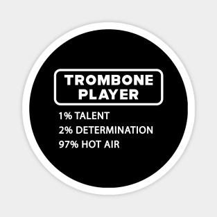 Trombone - Player 1% Talent 2% Determination 97% Hot air Magnet